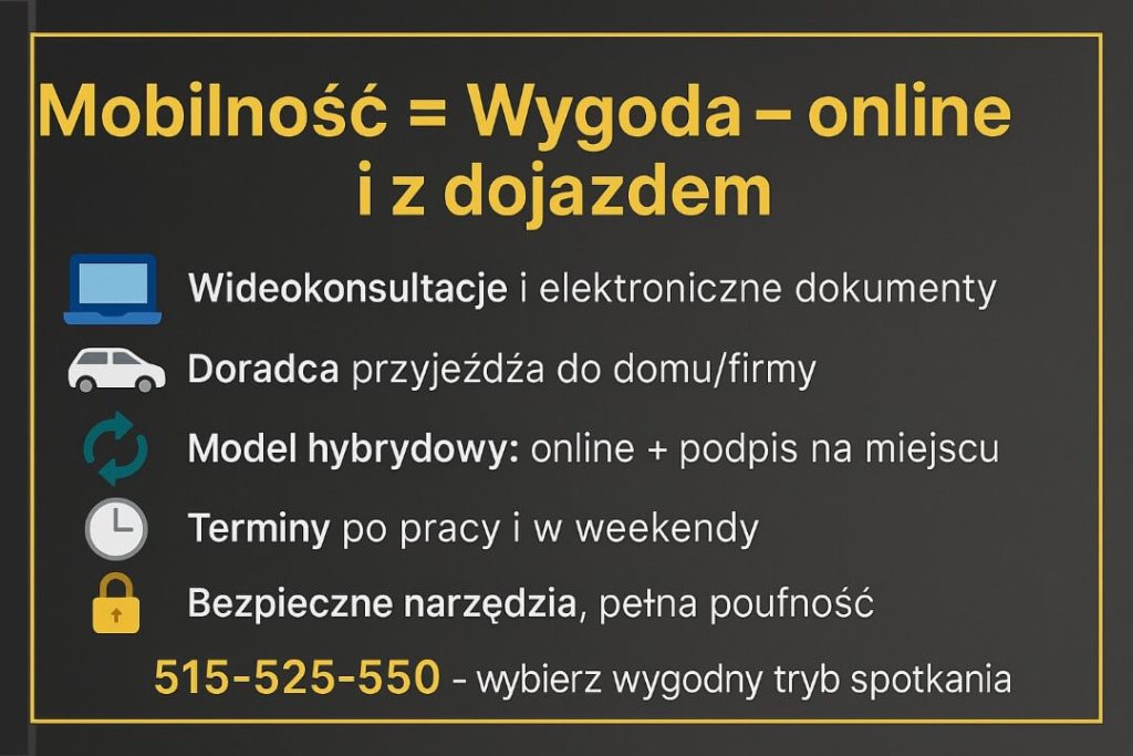 Mobilność = Wygoda - doradca finansowy Żagań online i z dojazdem. Wideokonsultacje i e-dokumenty, spotkania w domu lub firmie, model hybrydowy z podpisem na miejscu, terminy po pracy i w weekendy, bezpieczne narzędzia oraz pełna poufność danych.